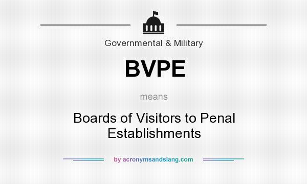 What does BVPE mean? It stands for Boards of Visitors to Penal Establishments
