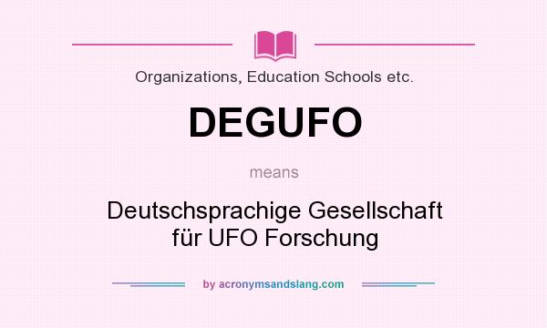 What does DEGUFO mean? It stands for Deutschsprachige Gesellschaft für UFO Forschung