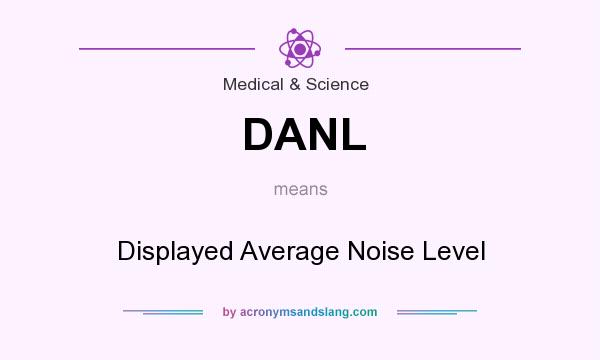 What does DANL mean? It stands for Displayed Average Noise Level