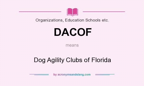 What does DACOF mean? It stands for Dog Agility Clubs of Florida