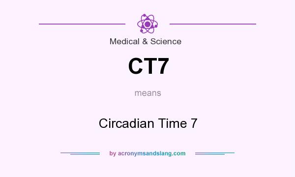What does CT7 mean? It stands for Circadian Time 7