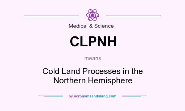 What does CLPNH mean? It stands for Cold Land Processes in the Northern Hemisphere