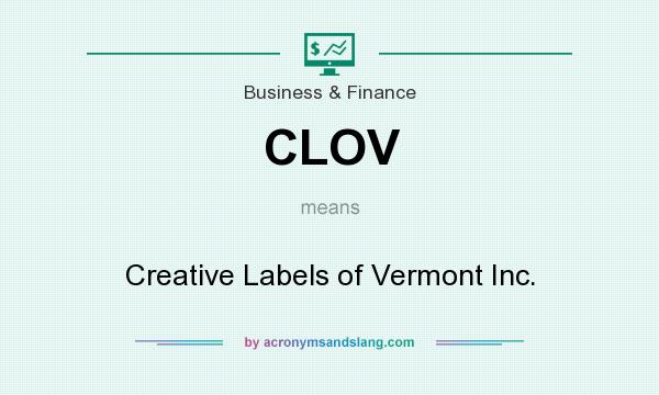 What does CLOV mean? It stands for Creative Labels of Vermont Inc.