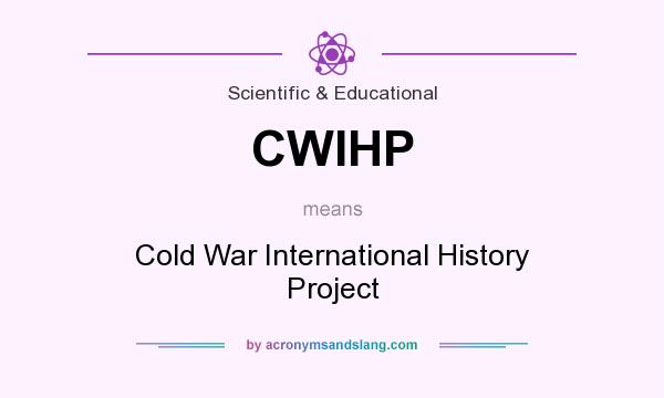 What does CWIHP mean? It stands for Cold War International History Project