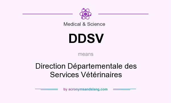 What does DDSV mean? It stands for Direction Départementale des Services Vétérinaires