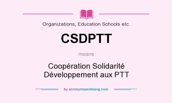 What does CSDPTT mean? It stands for Coopération Solidarité Développement aux PTT