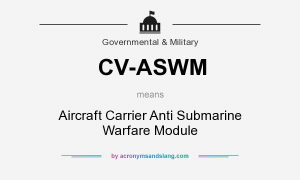 What does CV-ASWM mean? It stands for Aircraft Carrier Anti Submarine Warfare Module