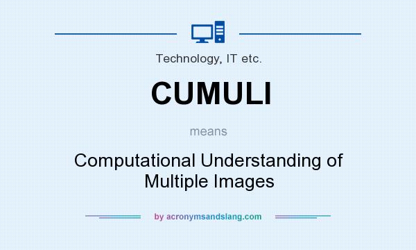 What does CUMULI mean? It stands for Computational Understanding of Multiple Images