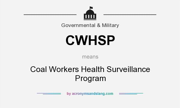 What does CWHSP mean? It stands for Coal Workers Health Surveillance Program