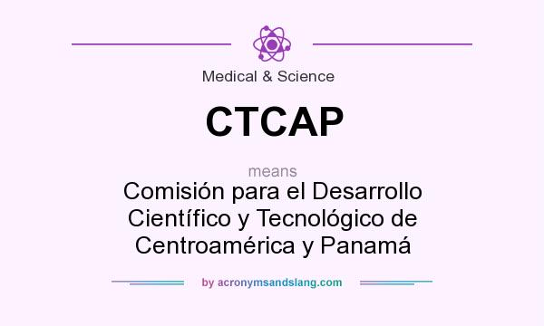 What does CTCAP mean? It stands for Comisión para el Desarrollo Científico y Tecnológico de Centroamérica y Panamá