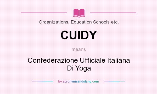 What does CUIDY mean? It stands for Confederazione Ufficiale Italiana Di Yoga