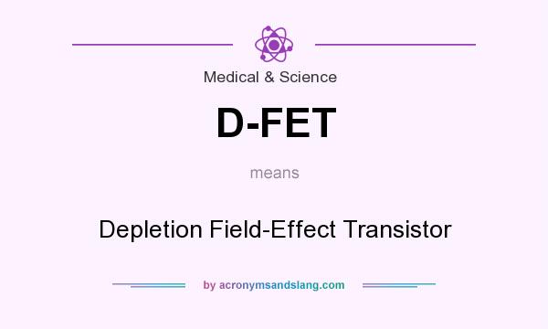 What does D-FET mean? It stands for Depletion Field-Effect Transistor