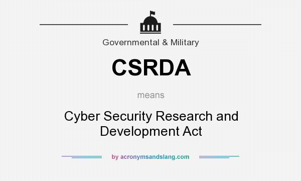 What does CSRDA mean? It stands for Cyber Security Research and Development Act
