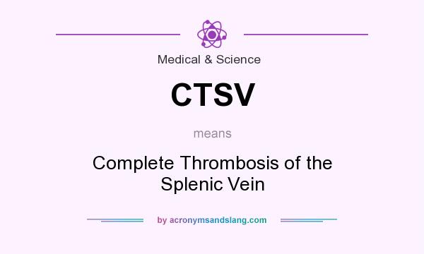 What does CTSV mean? It stands for Complete Thrombosis of the Splenic Vein