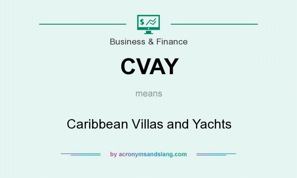What does CVAY mean? It stands for Caribbean Villas and Yachts