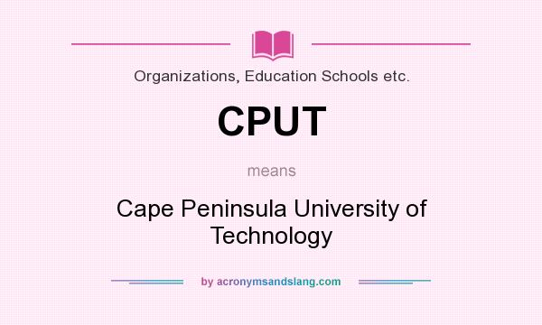 What does CPUT mean? It stands for Cape Peninsula University of Technology