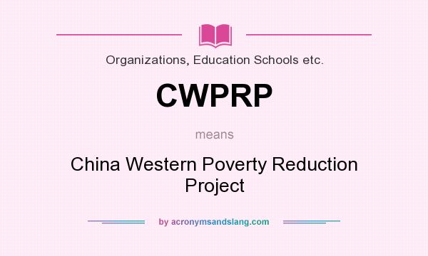 What does CWPRP mean? It stands for China Western Poverty Reduction Project