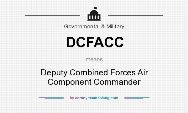 What does DCFACC mean? It stands for Deputy Combined Forces Air Component Commander
