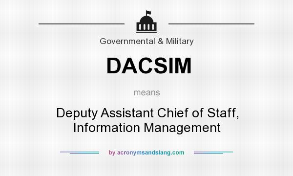 What does DACSIM mean? It stands for Deputy Assistant Chief of Staff, Information Management