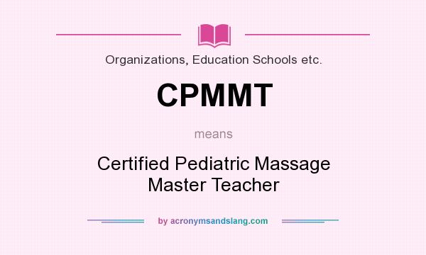 What does CPMMT mean? It stands for Certified Pediatric Massage Master Teacher