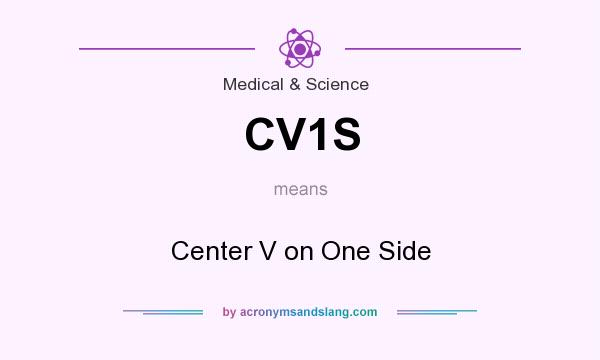 What does CV1S mean? It stands for Center V on One Side