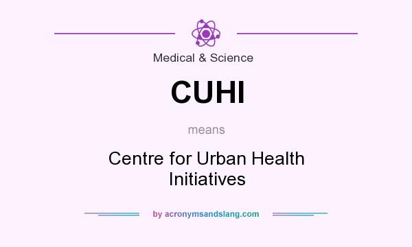 What does CUHI mean? It stands for Centre for Urban Health Initiatives