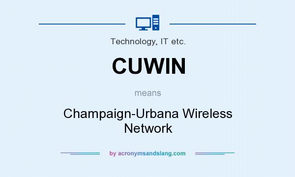 What does CUWIN mean? It stands for Champaign-Urbana Wireless Network