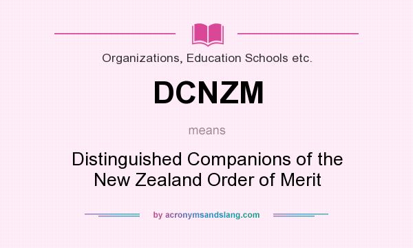 What does DCNZM mean? It stands for Distinguished Companions of the New Zealand Order of Merit