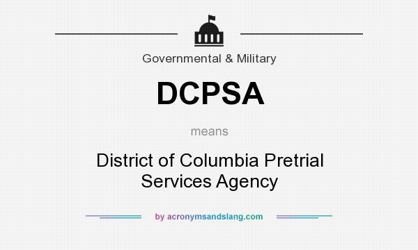 What does DCPSA mean? It stands for District of Columbia Pretrial Services Agency