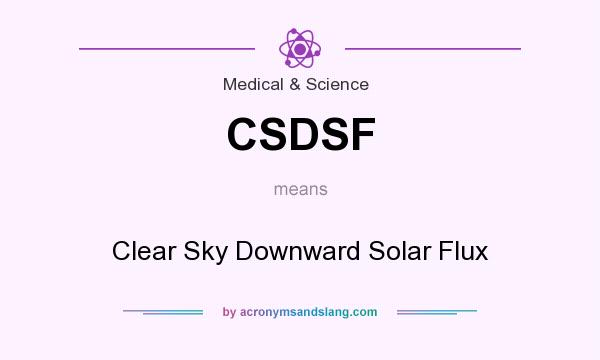 What does CSDSF mean? It stands for Clear Sky Downward Solar Flux