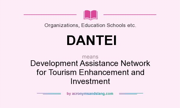 What does DANTEI mean? It stands for Development Assistance Network for Tourism Enhancement and Investment