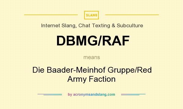 What does DBMG/RAF mean? It stands for Die Baader-Meinhof Gruppe/Red Army Faction