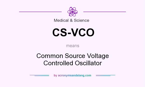 What does CS-VCO mean? It stands for Common Source Voltage Controlled Oscillator