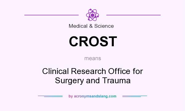What does CROST mean? It stands for Clinical Research Office for Surgery and Trauma