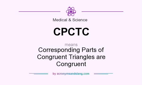 What does CPCTC mean? It stands for Corresponding Parts of Congruent Triangles are Congruent