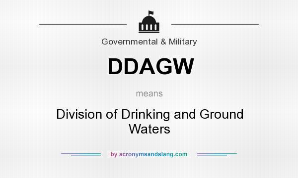 What does DDAGW mean? It stands for Division of Drinking and Ground Waters