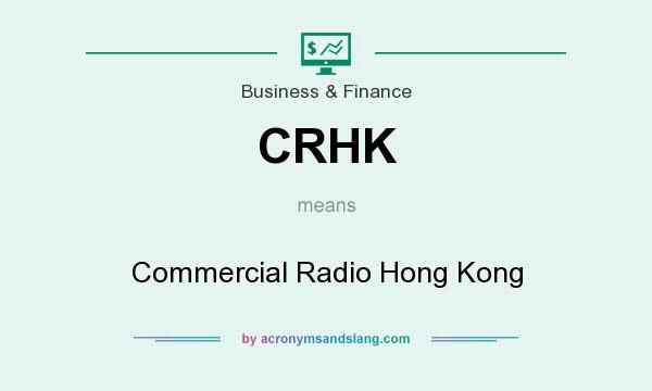 What does CRHK mean? It stands for Commercial Radio Hong Kong
