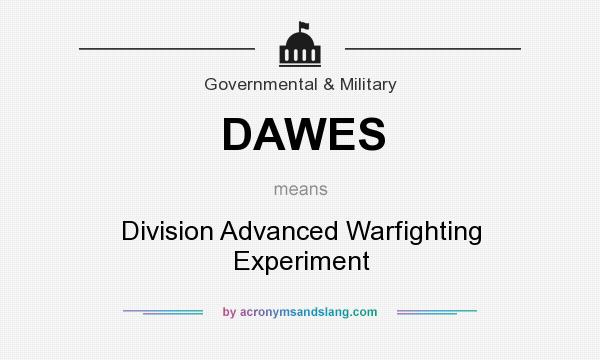 What does DAWES mean? It stands for Division Advanced Warfighting Experiment