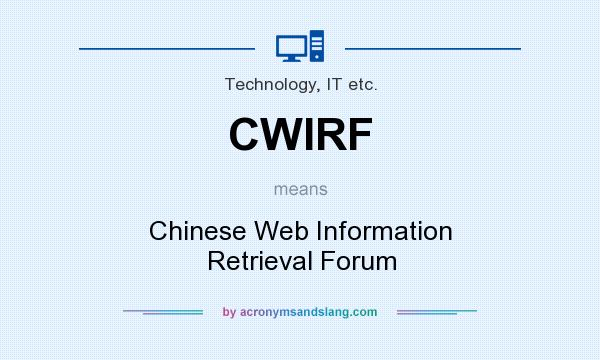 What does CWIRF mean? It stands for Chinese Web Information Retrieval Forum