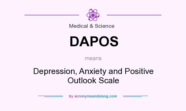What does DAPOS mean? It stands for Depression, Anxiety and Positive Outlook Scale