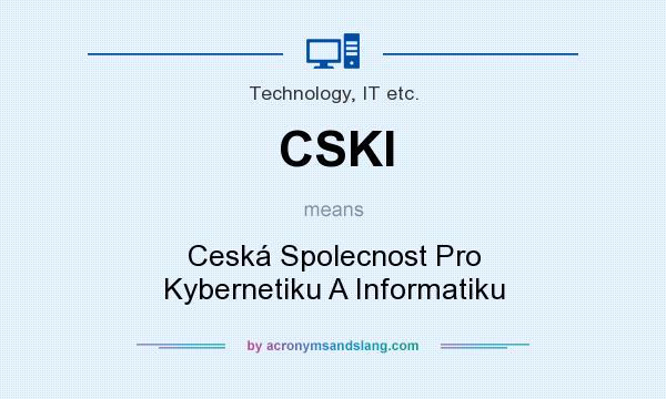 What does CSKI mean? It stands for Ceská Spolecnost Pro Kybernetiku A Informatiku
