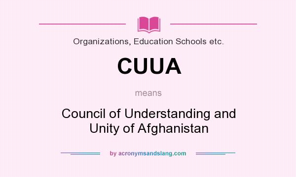 What does CUUA mean? It stands for Council of Understanding and Unity of Afghanistan