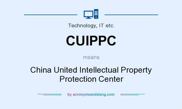 What does CUIPPC mean? It stands for China United Intellectual Property Protection Center