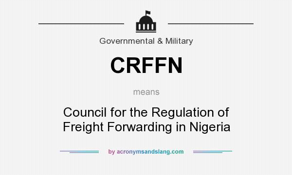 What does CRFFN mean? It stands for Council for the Regulation of Freight Forwarding in Nigeria