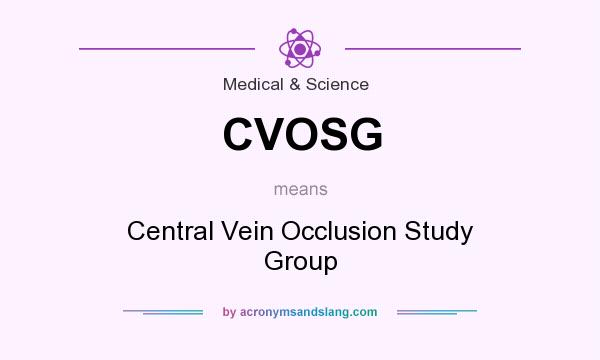 What does CVOSG mean? It stands for Central Vein Occlusion Study Group