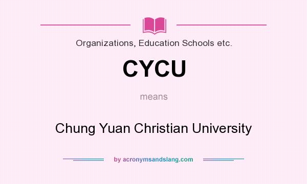 What does CYCU mean? It stands for Chung Yuan Christian University