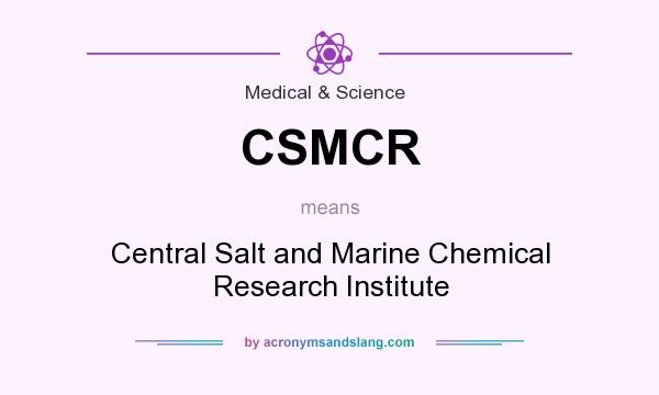 What does CSMCR mean? It stands for Central Salt and Marine Chemical Research Institute