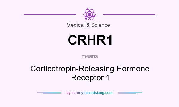 What does CRHR1 mean? It stands for Corticotropin-Releasing Hormone Receptor 1