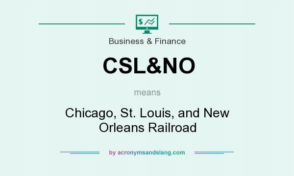 What does CSL&NO mean? It stands for Chicago, St. Louis, and New Orleans Railroad