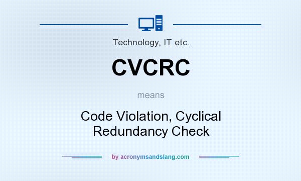 What does CVCRC mean? It stands for Code Violation, Cyclical Redundancy Check
